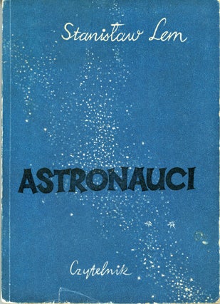 #158922) ASTRONAUCI. POWIESC FANTASTYCZNO-NAUKOWA. [The Astronauts]. Stanislaw Lem