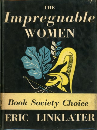 #158967) THE IMPREGNABLE WOMEN. Eric Linklater