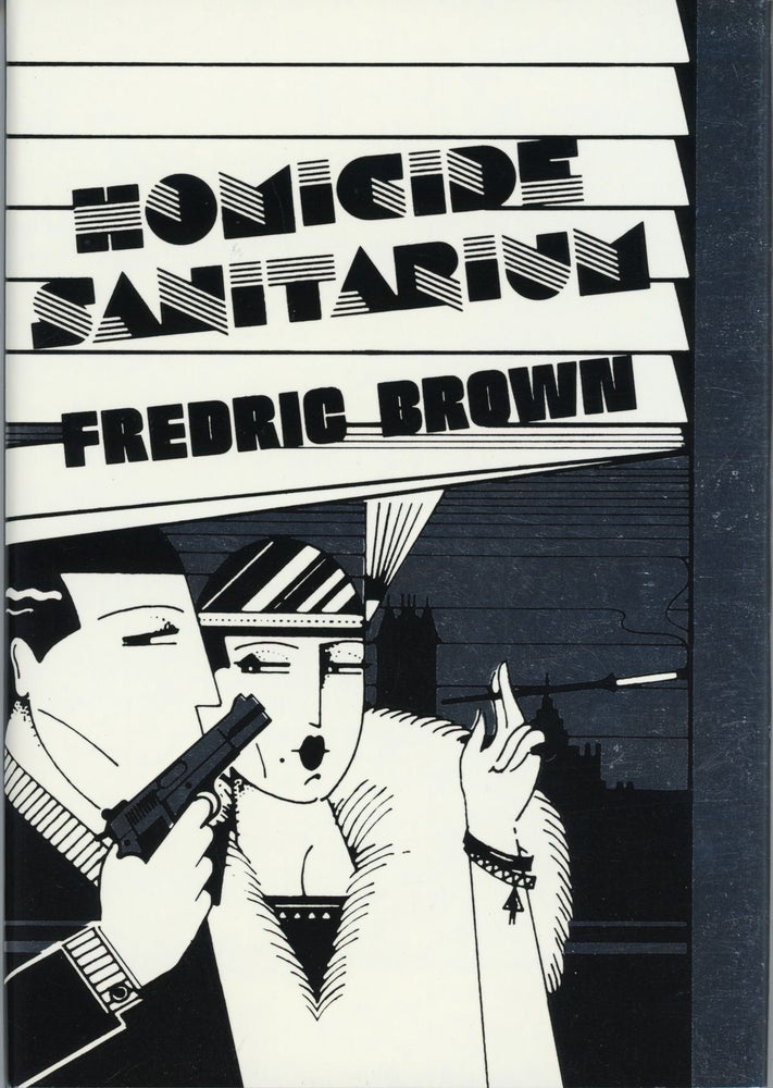 (#158982) HOMICIDE SANITARIUM: FREDRIC BROWN IN THE DETECTIVE PULPS VOLUME 1. Fredric Brown.