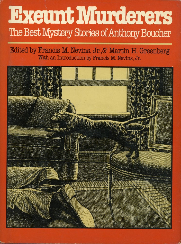 (#158987) EXEUNT MURDERERS: THE BEST MYSTERY STORIES OF ANTHONY BOUCHER. Edited by Francis M. Nevins, Jr. and Martin H. Greenberg. Anthony Boucher, William Anthony Parker White.