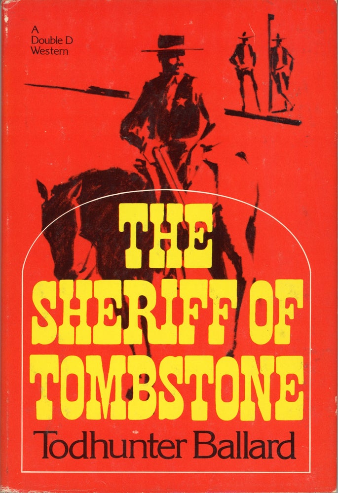 (#158993) THE SHERIFF OF TOMBSTONE. Willis Todhunter Ballard, " "Todhunter Ballard.