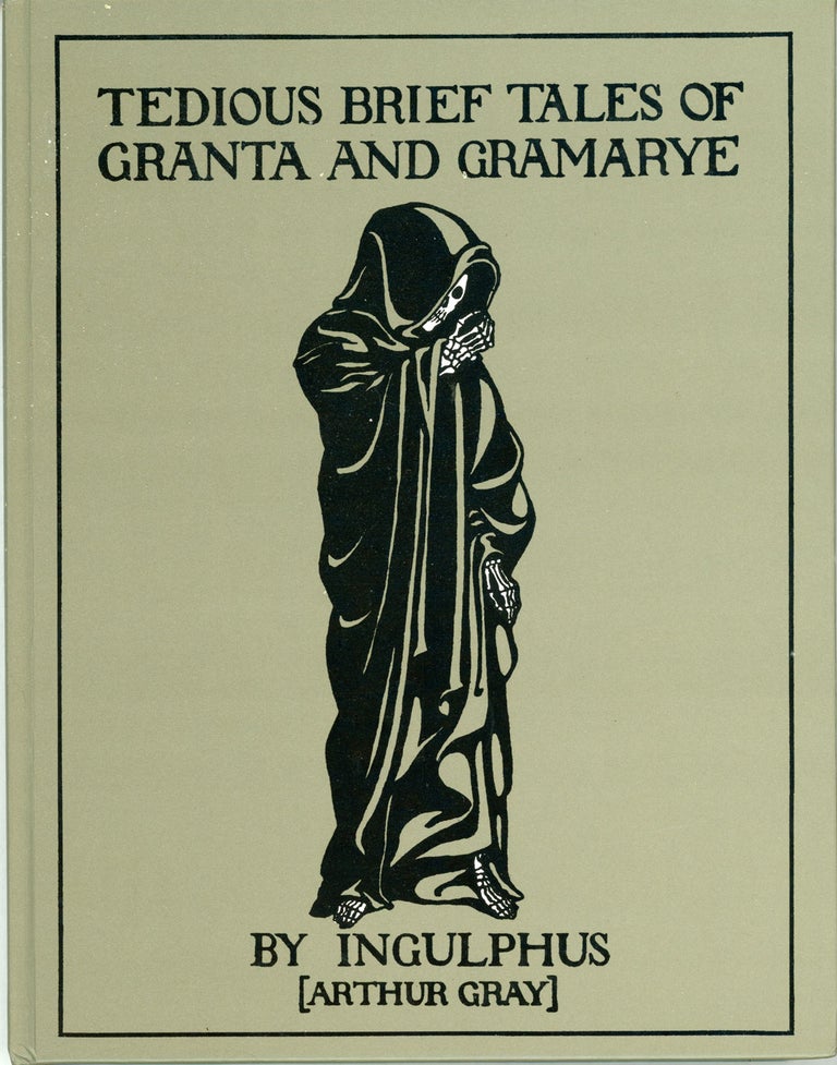 (#159011) TEDIOUS BRIEF TALES OF GRANTA AND GRAMARYE by "Ingulphus" Arthur Gray.