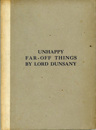 #159019) UNHAPPY FAR-OFF THINGS. Lord Dunsany, Edward Plunkett