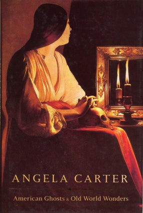 #159063) AMERICAN GHOSTS & OLD WORLD WONDERS. Angela Carter