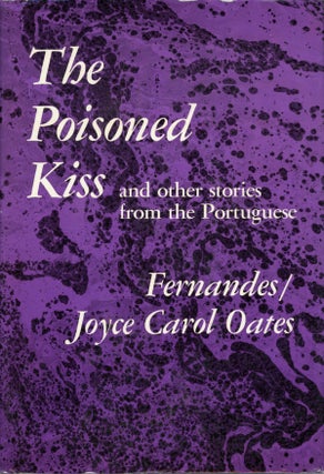 #159066) THE POISONED KISS AND OTHER STORIES FROM THE PORTUGUESE. Joyce Carol Oates