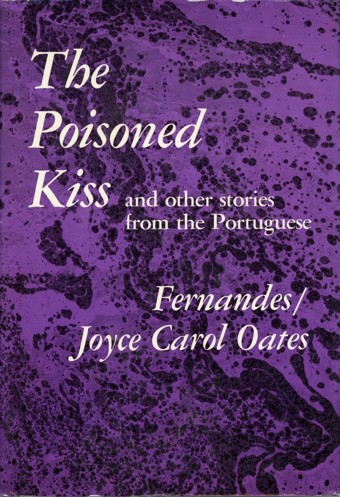 (#159066) THE POISONED KISS AND OTHER STORIES FROM THE PORTUGUESE. Joyce Carol Oates.