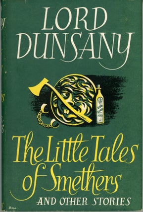 #159107) THE LITTLE TALES OF SMETHERS AND OTHER STORIES. Lord Dunsany, Edward Plunkett