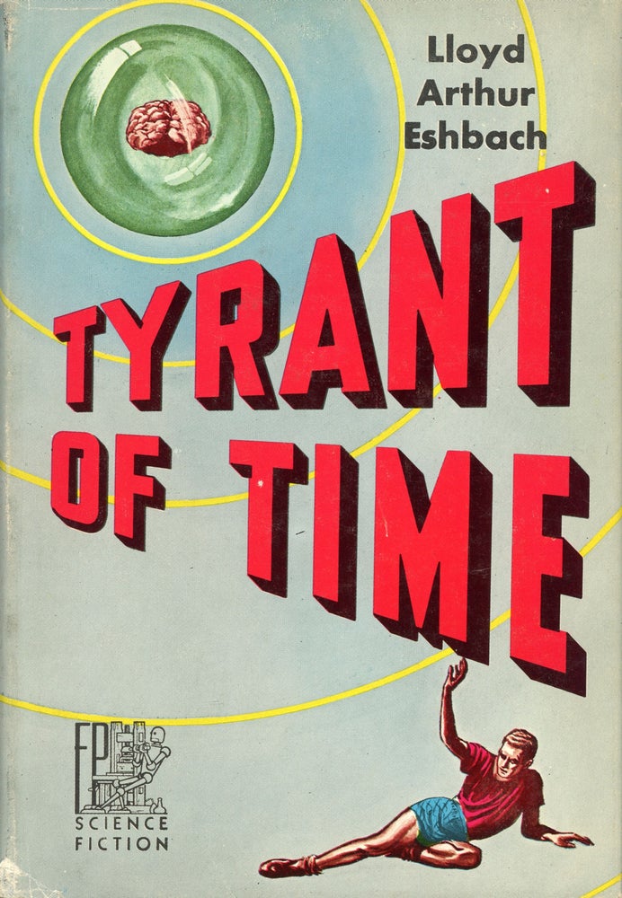 (#159163) TYRANT OF TIME. Lloyd Arthur Eshbach.