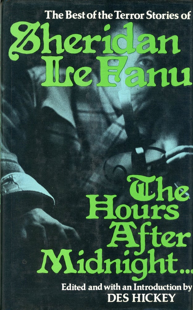 (#159186) THE HOURS AFTER MIDNIGHT: TALES OF TERROR AND THE SUPERNATURAL ... Edited and with an Introduction by Des Hickey. Le Fanu, Sheridan.