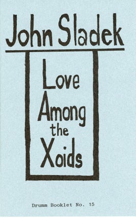 #159237) LOVE AMONG THE XOIDS. John Sladek