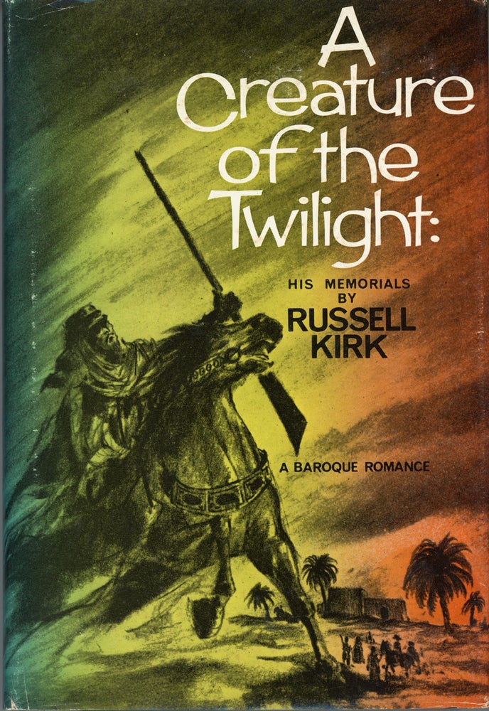 (#159253) A CREATURE OF THE TWILIGHT: HIS MEMORIALS. Russell Kirk.