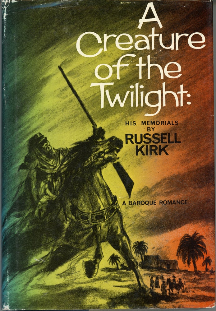 (#159329) A CREATURE OF THE TWILIGHT: HIS MEMORIALS. Russell Kirk.