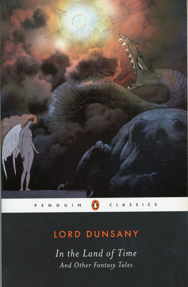 (#159335) IN THE LAND OF TIME AND OTHER FANTASY TALES. Edited with an Introduction and Notes by S. T. Joshi. Lord Dunsany, Edward Plunkett.