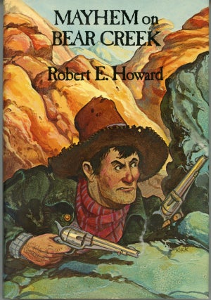 #159399) MAYHEM ON BEAR CREEK. Robert E. Howard