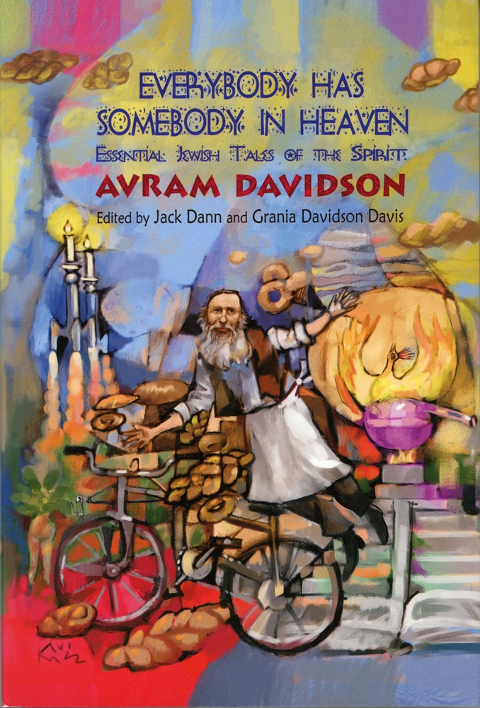 (#159413) EVERYBODY HAS SOMEBODY IN HEAVEN: ESSENTIAL JEWISH TALES OF THE SPIRIT ... Edited by Jack Dann and Grania Davidson Davis. Avram Davidson.