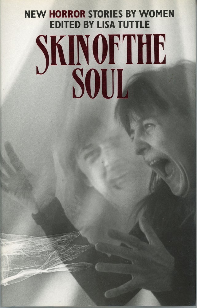 (#159461) SKIN OF THE SOUL: NEW HORROR STORIES BY WOMEN. Lisa Tuttle.