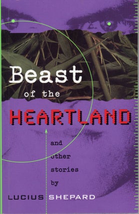 #159470) BEAST OF THE HEARTLAND AND OTHER STORIES. Lucius Shepard