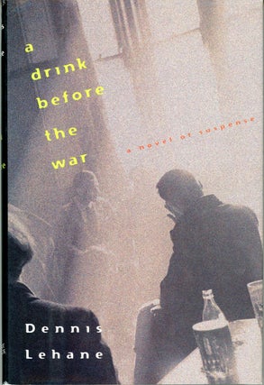 #159543) A DRINK BEFORE THE WAR. Dennis Lehane