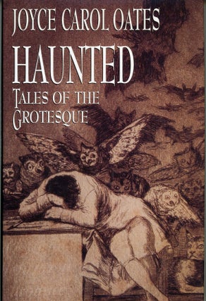 #159628) HAUNTED: TALES OF THE GROTESQUE. Joyce Carol Oates