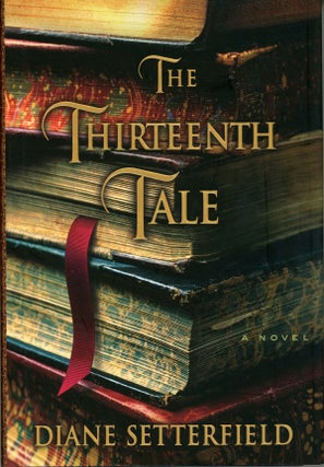 #159664) THE THIRTEENTH TALE: A NOVEL. Diane Setterfield