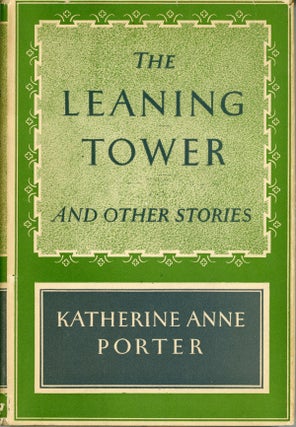 #159670) THE LEANING TOWER AND OTHER STORIES. Katherine Anne Porter