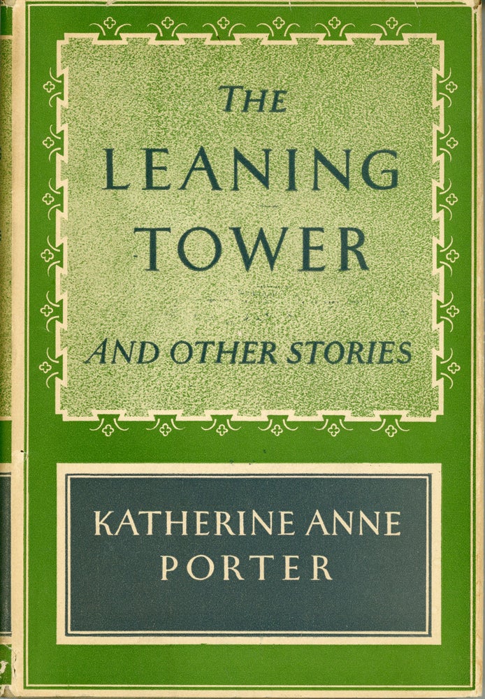 (#159670) THE LEANING TOWER AND OTHER STORIES. Katherine Anne Porter.