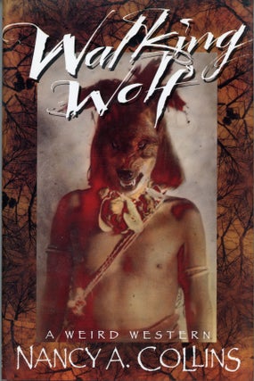#159718) WALKING WOLF: A WEIRD WESTERN. Nancy A. Collins