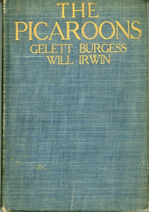 #159735) THE PICAROONS. Gelett Burgess, Will Irwin, Frank