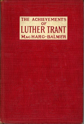#159736) THE ACHIEVEMENTS OF LUTHER TRANT. Edwin Balmer, William MacHarg