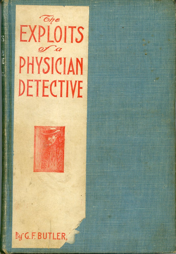 (#159742) THE EXPLOITS OF A PHYSICIAN DETECTIVE. Ge Butler.