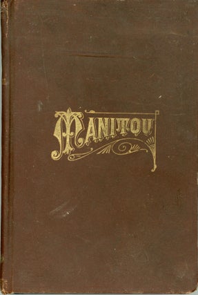 #159770) MANITOU. By Margaret Holmes [pseudonym]. Margaret Holmes Bates, "Margaret Holmes.",...