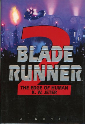 #159805) BLADE RUNNER 2: THE EDGE OF HUMAN. K. W. Jeter