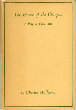 #159807) THE HOUSE OF THE OCTOPUS [A PLAY IN THREE ACTS]. Charles Williams
