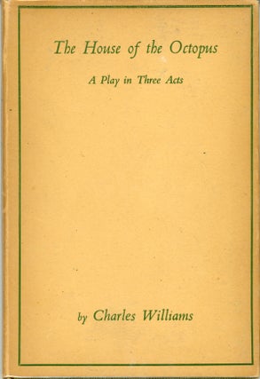 #159808) THE HOUSE OF THE OCTOPUS [A PLAY IN THREE ACTS]. Charles Williams