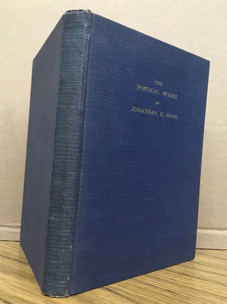 THE POETICAL WORKS OF JONATHAN E. HOAG ... Biographical and Critical Preface by Howard P. Lovecraft ...