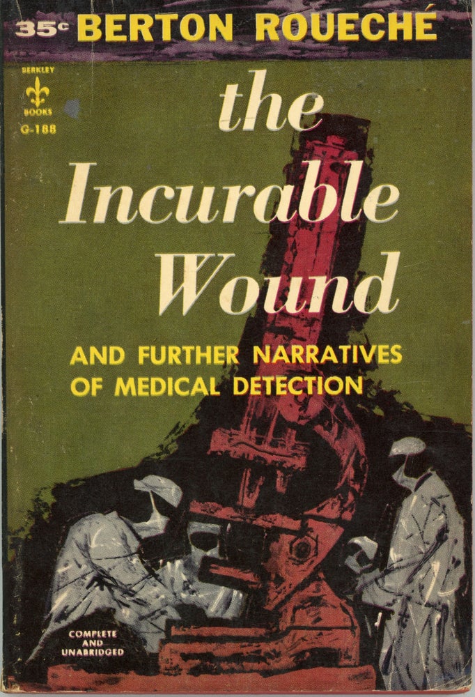 (#159865) THE INCURABLE WOUND AND FURTHER NARRATIVES OF MEDICAL DETECTION. Berton Roueché.