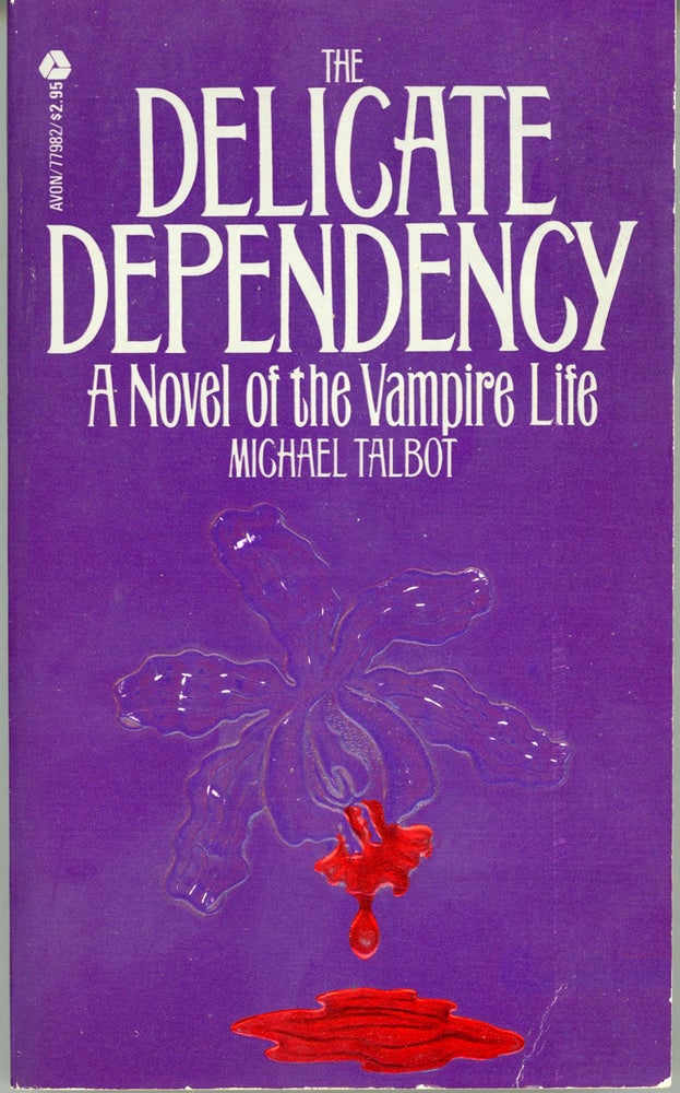 (#159899) THE DELICATE DEPENDENCY: A NOVEL OF THE VAMPIRE LIFE. Michael Talbot.