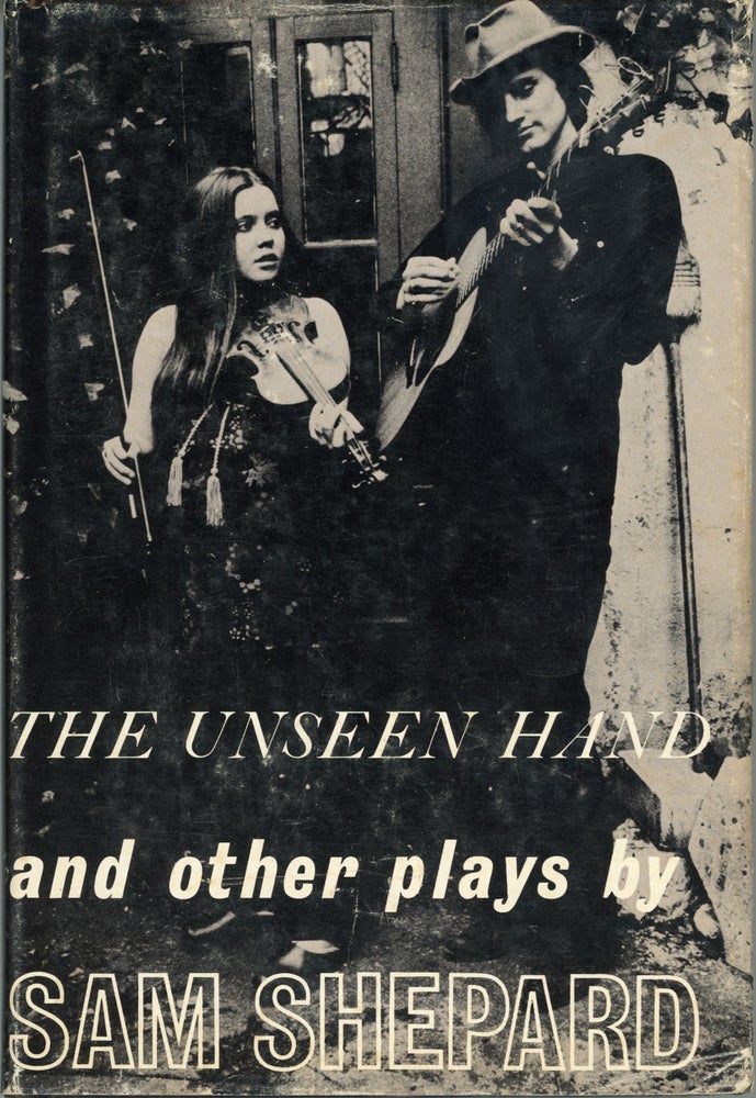 (#159937) THE UNSEEN HAND AND OTHER PLAYS. Sam Shepard, professional name of Samuel Shepard Rogers III.