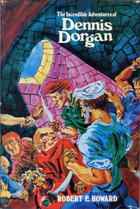 #159948) THE INCREDIBLE ADVENTURES OF DENNIS DORGAN. Robert E. Howard