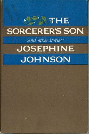 #159973) THE SORCERER'S SON AND OTHER STORIES. Josephine W. Johnson