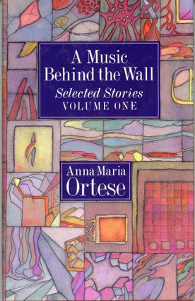 #160030) A MUSIC BEHIND THE WALL: SELECTED STORIES, VOLUME ONE. Translated from the Italian by...