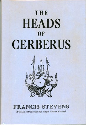 #160032) THE HEADS OF CERBERUS. Gertrude Barrows Bennett, "Francis Stevens."