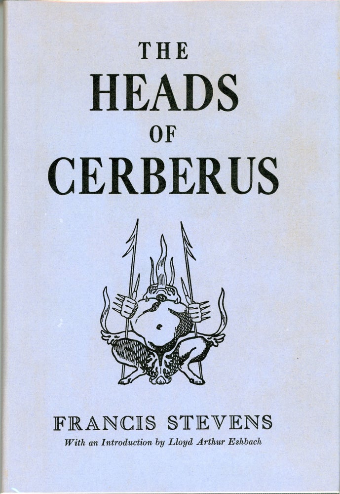(#160032) THE HEADS OF CERBERUS. Gertrude Barrows Bennett, "Francis Stevens."