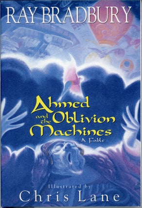 #160083) AHMED AND THE OBLIVION MACHINES: A FABLE. Ray Bradbury