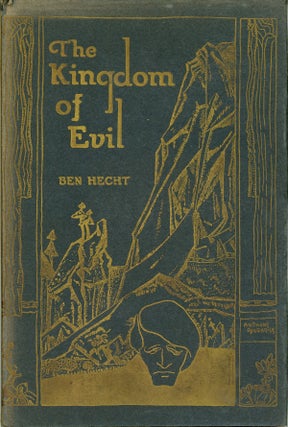 #160178) THE KINGDOM OF EVIL: A CONTINUATION OF THE JOURNAL OF FANTAZIUS MALLARE. Ben Hecht