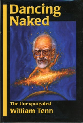#160198) DANCING NAKED: THE UNEXPURGATED WILLIAM TENN ... Edited by Laurie D. T. Mann. William...