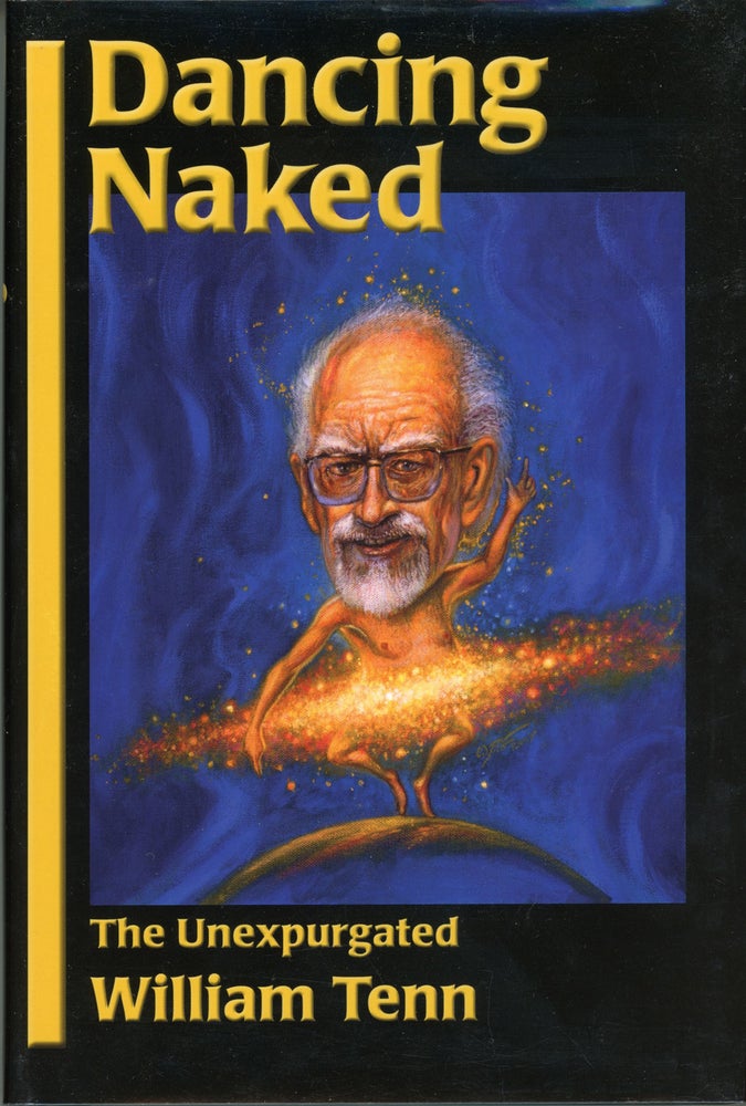 (#160198) DANCING NAKED: THE UNEXPURGATED WILLIAM TENN ... Edited by Laurie D. T. Mann. William Tenn, Philip J. Klass.