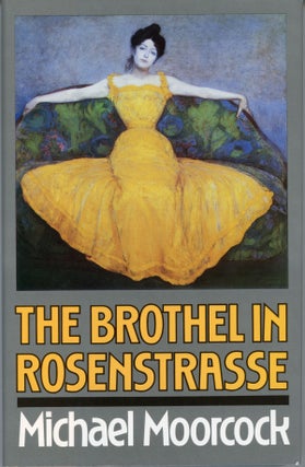 #160200) THE BROTHEL IN ROSENSTRASSE. Michael Moorcock