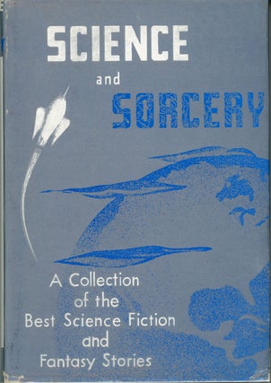 #160212) SCIENCE AND SORCERY. William L. Crawford, Margaret Crawford