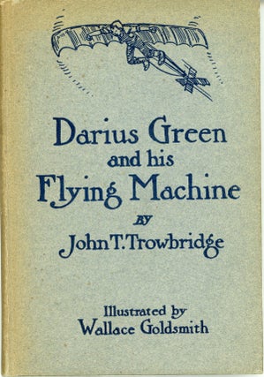 #160246) DARIUS GREEN AND HIS FLYING-MACHINE. John Townsend Trowbridge